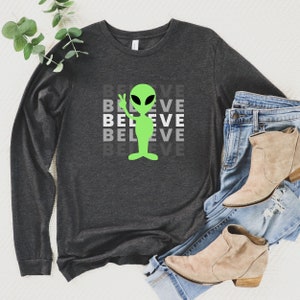 Funny Alien Shirt, Believe Alien Long Sleeve, Peace Alien Shirt