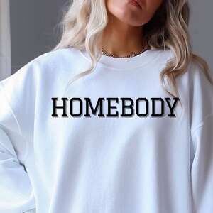 Homebody Sweatshirt, Comfy Sweatshirt, Homebody Shirt