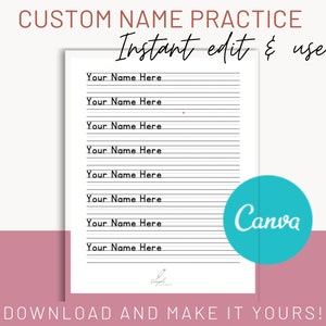 May include: Printable worksheet with the text "CUSTOM NAME PRACTICE" and "Instant edit & use."  The worksheet has 9 lines with the text "Your Name Here" repeated on each line. The worksheet is designed for practicing writing names. The text "Canva" is visible in a teal circle on the right side of the worksheet.