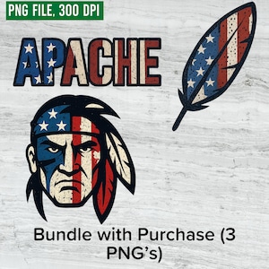 May include: Digital graphic bundle featuring the word "APACHE" in red, white, and blue, along with a stylized Native American face and a feather, also in patriotic colors. The text "Bundle with Purchase (3 PNG's)" is also included.