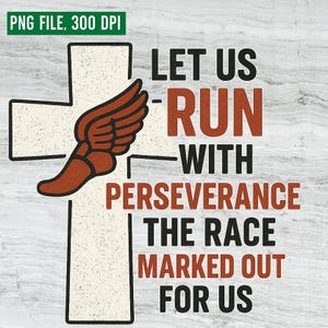 May include: A graphic design featuring a white cross with a brown winged foot. The text reads "LET US RUN WITH PERSEVERANCE THE RACE MARKED OUT FOR US" in black and brown. The image is set against a textured, light gray background.