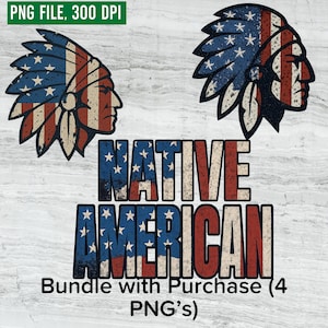 May include: A digital design featuring two Native American profiles with headdresses, and the text "NATIVE AMERICAN" in a distressed, patriotic color scheme. The design includes the text "Bundle with Purchase (4 PNG's)" and "PNG FILE, 300 DPI".