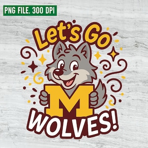 May include: A cartoon graphic featuring a smiling gray wolf holding a gold letter "M". The text "Let's Go Wolves!" is in white and gold. The image includes yellow stars and swirls, with the text "PNG FILE, 300 DPI" in green.