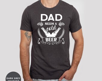 Dad Needs A Cold Beer Sweatshirt, Father's Day Gift T Shirt, Dad Sweater, Dad Beer Tshirt, Daddy Sweatshirt, Cute Dad Tee, Funny Dad T-shirt