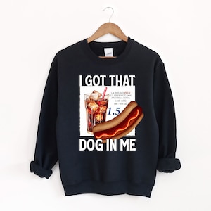 I Got That Dog In Me Sweatshirt, Costco Hot Dog Gift T Shirt, Keep 150 Dank Meme Tshirt, Trendy Sweater, Costco Hot Dog Combo Tee, Tote Bag