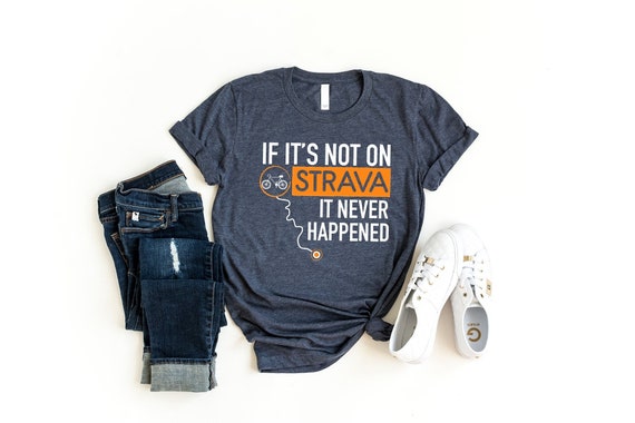 Bicycle Graphic Tshirt, Cyclist Men Gift T Shirt, If It's Not On Strava It Never Happened Shirt, Cycling Dad Mom Clothing, Riding Bike Tee