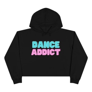 Dance Addict Crop Hoodie/Dance Shirt/Dance Sweatshirt/Dance Crop Top/Cropped Sweatshirt/Dance Gift
