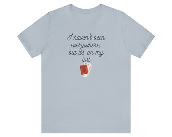 I Haven't Been Everywhere, But Its On My List Unisex Jersey Short Sleeve Tee Great Gift for the traveler or going on vacation