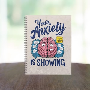 Your Anxiety is Showing: A Workbook to Combat Anxiety