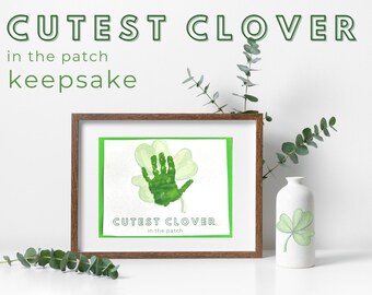 Cutest Clover in the Patch Handprint Keepsake | Baby Toddler Kid Keepsake Craft Memories Activity St. Patricks Day March St Paddys Day