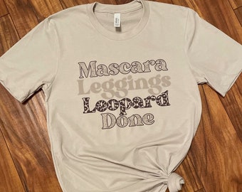 Mascara Leggings Leopard Done T-Shirt| Leopard Shirt| Leggings Life| Cute Leopard Shirt| Custom Shirt