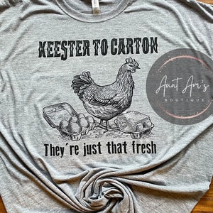 Keester to Carton They're Just That Fresh Shirt| Egg Dealer| Chicken Farmer| Chicken| Egg| Local Egg Dealer