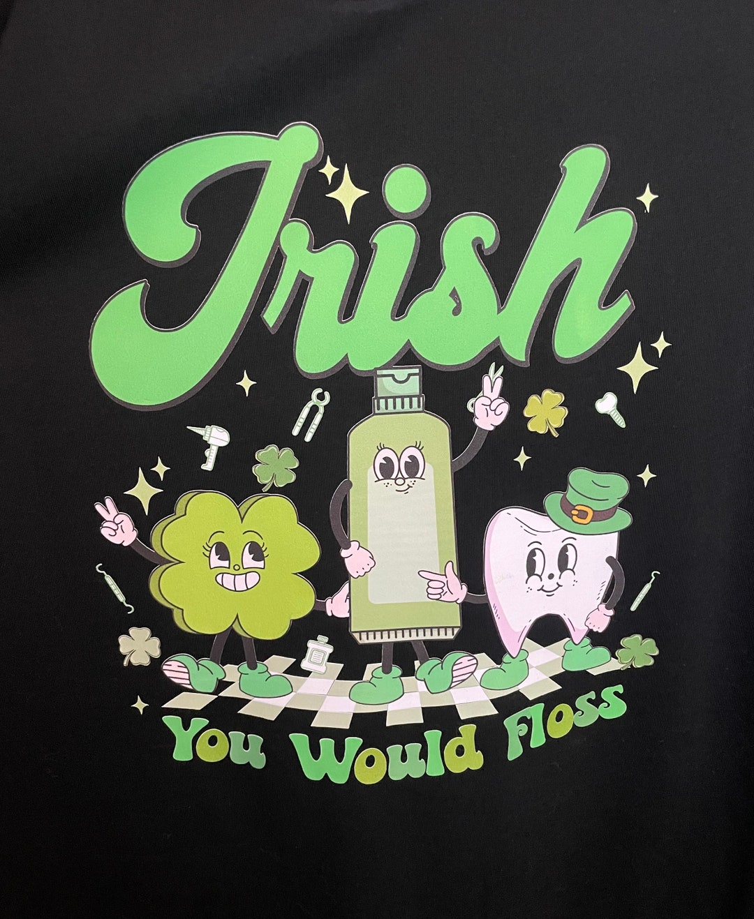 Patrick Toothpaste Irish You Would Floss Shirt| St Patrick’s Day| Tooth| 4 Leaf Clover ...