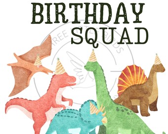 May include: A watercolor illustration of five dinosaurs wearing party hats. The dinosaurs are a pterodactyl, a triceratops, a stegosaurus, and two long-necked dinosaurs. The text "Birthday Squad" is written above the dinosaurs.