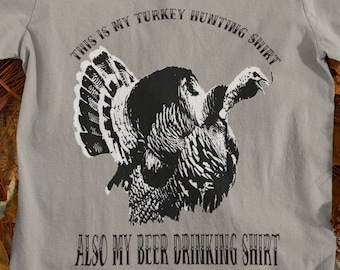 Turkey Hunting T-Shirt: Beer Drinking Hunter Gift