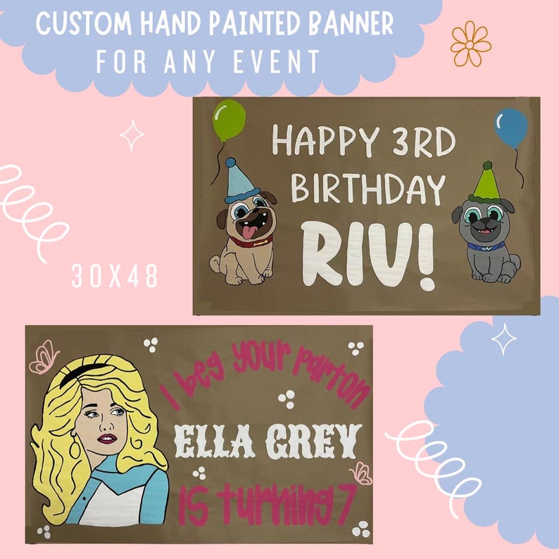 May include: Two hand-painted banners. The first banner is brown with white text that says "Happy 3rd Birthday Riv!" and features two cartoon pugs. The second banner is brown with white text that says "I beg your pardon Ella Grey is turning 7" and features a cartoon drawing of a woman with blonde hair.