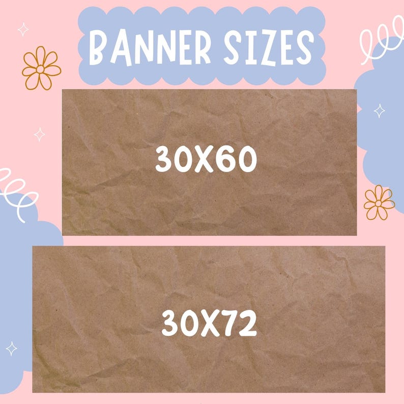 May include: A pink background with a blue banner that says "BANNER SIZES". Two brown paper rectangles with white text are below the banner. The top rectangle says "30X60" and the bottom rectangle says "30X72".