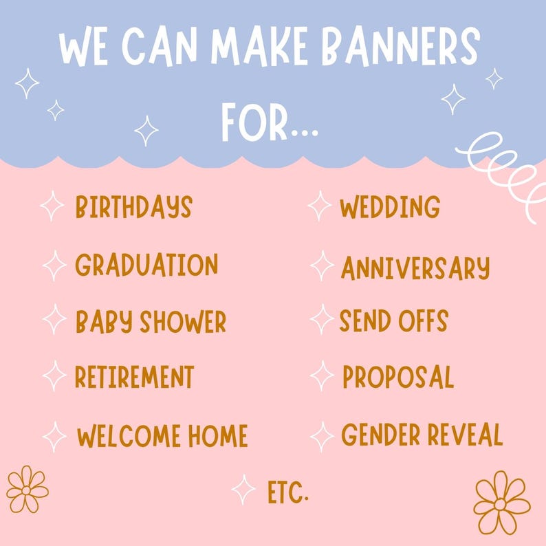May include: A pink and blue graphic with the text "WE CAN MAKE BANNERS FOR..." and a list of occasions for which banners can be made, including birthdays, graduations, baby showers, retirement, welcome home, weddings, anniversaries, send offs, proposals, and gender reveals.