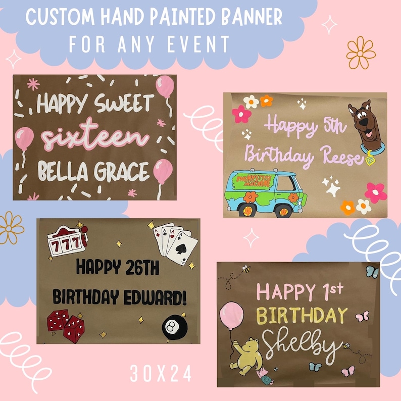 May include: Four custom hand-painted banners for different events. The banners are painted on brown paper and feature various designs, including a sweet sixteen banner with pink balloons and confetti, a 26th birthday banner with playing cards and dice, a 5th birthday banner with a Scooby Doo van and flowers, and a 1st birthday banner with Winnie the Pooh and butterflies. The banners are all 30 inches by 24 inches.