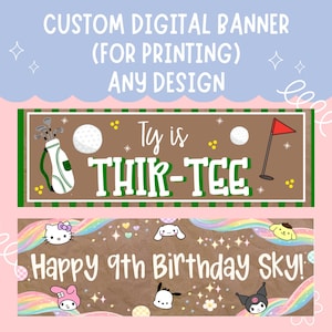 May include: Custom digital banners for printing, with designs for a 13th birthday with a golf theme and a 9th birthday with cartoon characters. The banners have text that reads "Ty is THIR-TEE" and "Happy 9th Birthday Sky!"