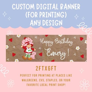 May include: Custom digital banner for printing with a design featuring a cartoon character, strawberries, and the text "Happy Birthday Emery!" The banner is 2ft x 6ft in size.