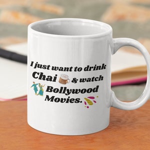 I just want to drink Chai and watch Bollywood Movies, Bollywood Movie Mug, Cute Bollywood Gift, Bollywood lover gift, Ceramic Mug 11oz
