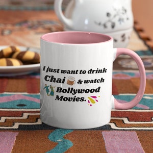 I just want to drink Chai and watch Bollywood Movies, Coffee Mug, Bollywood Fan gift, Bollywood Movie Cup, Cute Bollywood Gift, Chai Mug