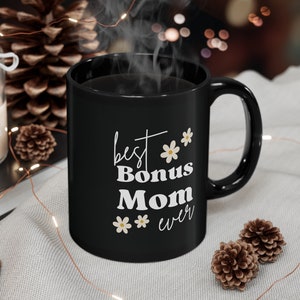 Best Bonus Mom Ever Mug, 11oz Black Mug, Step Mom gift, Mother in Law Gift, Mothers Day gift, Christmas Gift, Birthday Gift, Gift for her