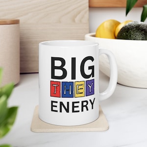 Big They Energy, They Mug, Coffee Mug, They Pronouns, Non-Bianary, Pride Gift, LGTBQ+, Fun Pride Mug, Pronouns Matter, Gift
