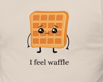 The Waffle Truth - (I feel waffle, tshirt, breakfast, silly, funny, shirts for men, shirts for women, gift)