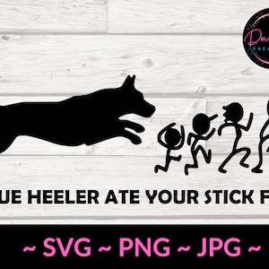 My BLUE HEELER ate your Stick Family SVG  Cut FIle for Cricut / Silhouette  Cameo Cutting Machine / Car Decal /