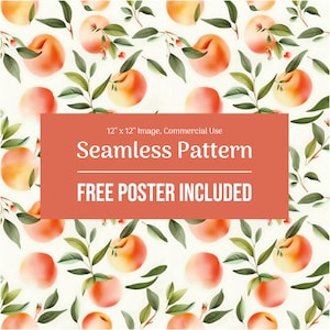 May include: A seamless pattern featuring watercolor illustrations of peaches and green leaves on a white background. The text "12" x 12" Image, Commercial Use Seamless Pattern FREE POSTER INCLUDED" is displayed in a red rectangle.