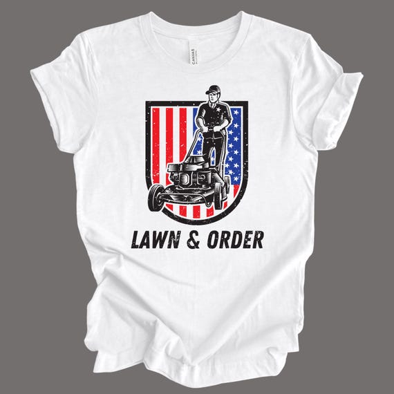 Lawn & Order Mowing Shirt, Funny Dad Tee, Father's Day Gift, Premium Soft Unisex Tshirt, Mowing Grass Shirt, Dad Gift, Lawn Care Shirt
