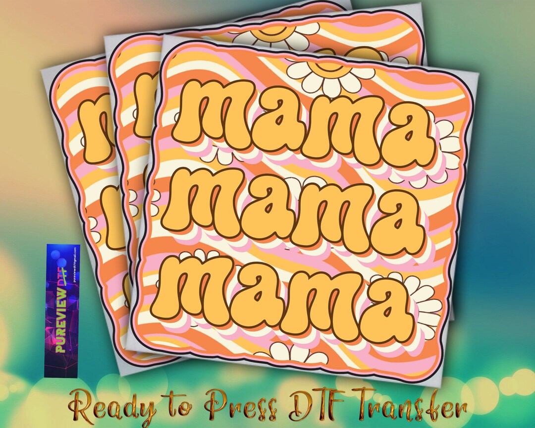 Mama Mama Design Ready to Press Heat Transfer Designs, DTF Transfers ...