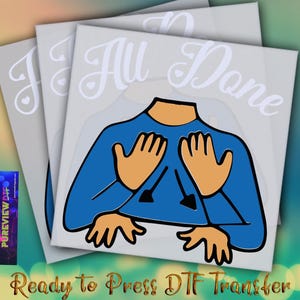 May include: A stack of three square DTF transfer designs. Each design features a cartoon illustration of a person with hands on their chest, with the words "I'm All Done" in white script. The phrase "Ready to Press DTF Transfer" is at the bottom.