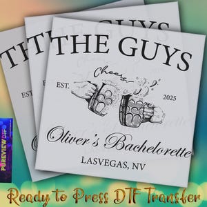 May include: White square DTF transfers with black text and illustrations. The design says "THE GUYS" with "Cheers" and two mugs clinking. Below it says "Oliver's Bachelorette LASVEGAS, NV" and "EST. 2025". The bottom says "Ready to Press DTF Transfer".