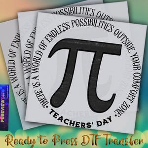 May include: White iron-on transfer with a black circle containing the mathematical symbol pi and the text "There is a world of endless possibilities outside your comfort zone. Teachers' Day."  Ready to Press DIY Transfer.