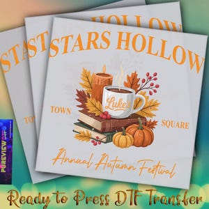 May include: Stacked white canvases with the text "STARS HOLLOW" in orange. The design features a coffee mug, pumpkins, and autumn leaves. The text "Annual Autumn Festival" is also visible. The words "Ready to Press DTF Transfer" are at the bottom.