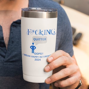 Retirement Gift, F*cking Quitter, Funny Gift, Retirement Gift for a Man, Retirement Gifts for Woman, Retirement Mug, Insulated Tumbler, 22oz