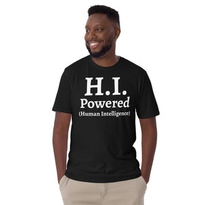 May include: Black t-shirt with white text that reads "H.I. Powered (Human Intelligence)"