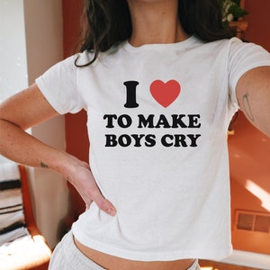 I Love to Make Boys Cry Baby Tee -y2k Cropped Graphic T Shirt - Love to Make Boys Cry Crop Top - Funny Tee - Make Boys Cry Shirt - Clothing