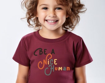 Be a Nice Human  Kids Tshirt - Be Kind Tee -  Positive Message Tshirt -  Gift for Toddler - Positive Thinking - Kindness Shirt