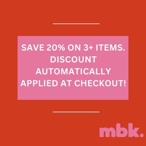 May include: Pink rectangle with white text on a red background. The text reads "SAVE 20% ON 3+ ITEMS. DISCOUNT AUTOMATICALLY APPLIED AT CHECKOUT!"  The text "mbk." is in pink at the bottom of the image.