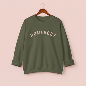 Homebody Lounge Sweatshirt | Slouchy Crewneck | Introvert Gift | Home Body Club | Oversized Sweatshirt | Cozy Self Care Apparel Military Green