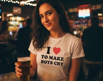 I Love to Make Boys Cry Baby Tee - Women's Fitted Tee - Trendy Crop Top - Graphic Tee - Y2K Fashion - 90s - Gift For Girlfriends