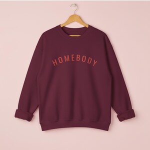 Homebody Lounge Sweatshirt | Slouchy Crewneck | Introvert Gift | Home Body Club | Oversized Sweatshirt | Cozy Self Care Apparel Maroon