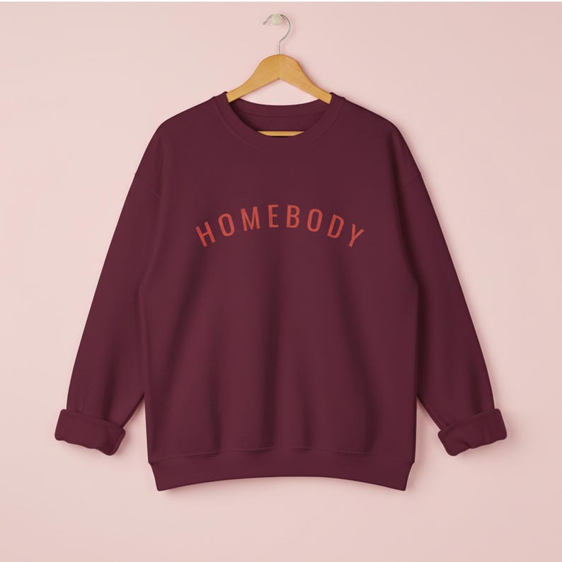 Homebody Lounge Sweatshirt | Slouchy Crewneck | Introvert Gift | Home Body Club | Oversized Sweatshirt | Cozy Self Care Apparel Maroon