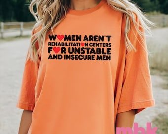 Women Aren't Rehabilitation Centers T-shirt - Feminist Shirt - Gift for Feminist - Funny Tee - Womens Rights - Comfort Colours - Feminism
