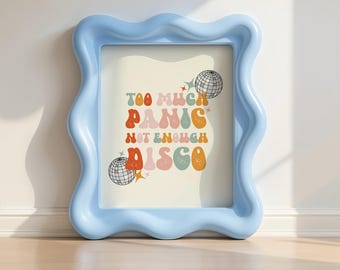 Too Much Panic Not Enough Disco Wall Print - Disco Wall Art - Digital Download Artwork - Mental Health Print - Trendy Print - Funny Decor