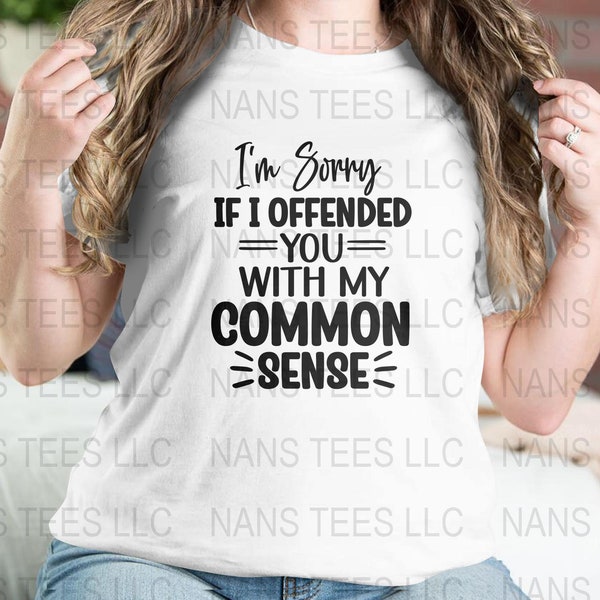 I'm Sorry If I Offended You With My Common Sense | SVG PNG DXF Eps | Sarcastic Graphic Clipart | Instant Digital Download